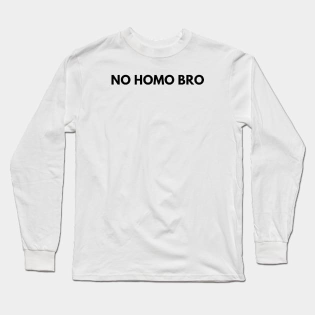 no homo bro Long Sleeve T-Shirt by FromBerlinGift